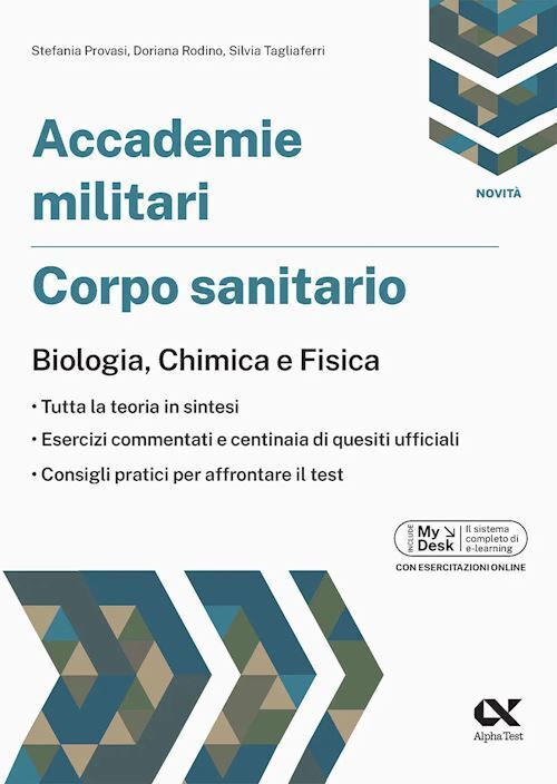 ACCADEMIE MILITARI. CORPO SANITARIO. BIOLOGIA, CHIMICA E FISICA EDIZ. MYDESK. CO