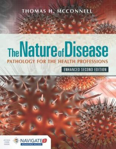 The Nature of Disease: Pathology for the Health Professions, Enhanced Edition: