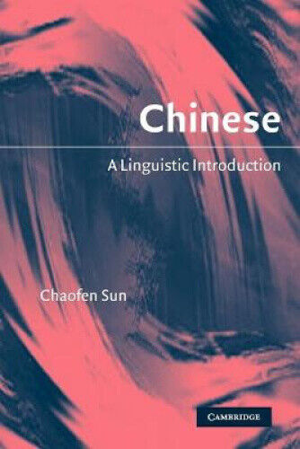 Chinese: A Linguistic Introduction by Sun, Chaofen