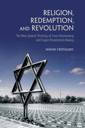 Religion, Redemption and Revolution: The New Speech Thinking Revolution of