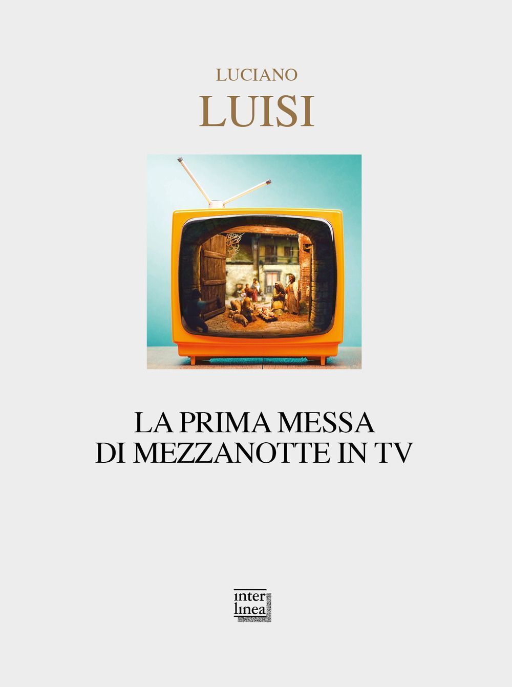 Libri Luciano Luisi - La Prima Messa Di Mezzanotte In TV
