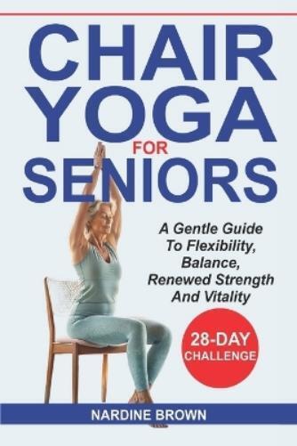 Nardine Brown Chair Yoga For Seniors (Tascabile)