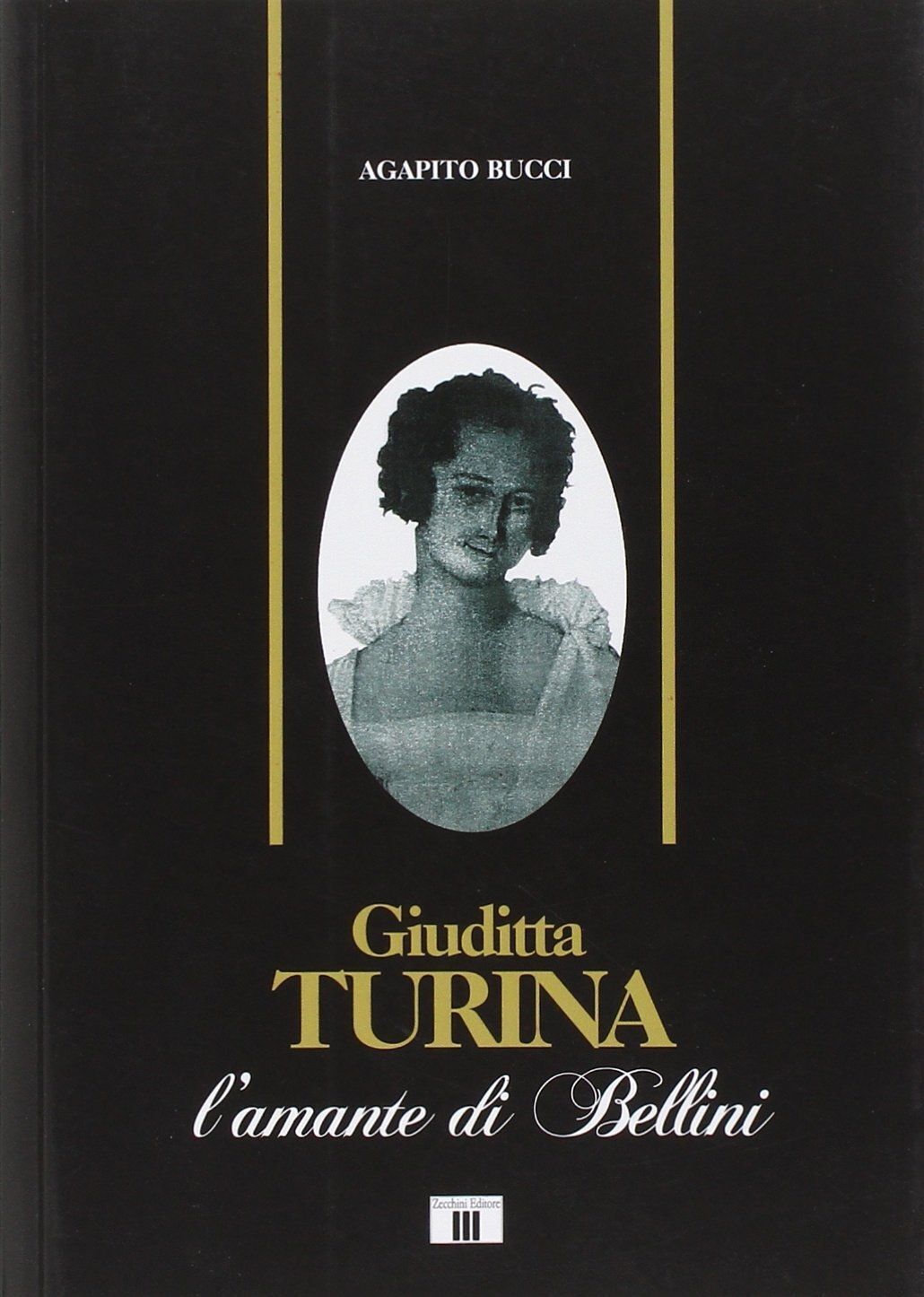 Libri Agapito Bucci - Giuditta Turina. L'Amante Di Bellini