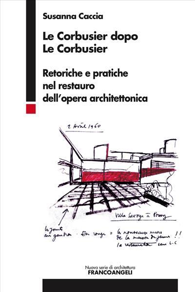 9788891705785 Le Corbusier dopo Le Corbusier - Susanna Caccia