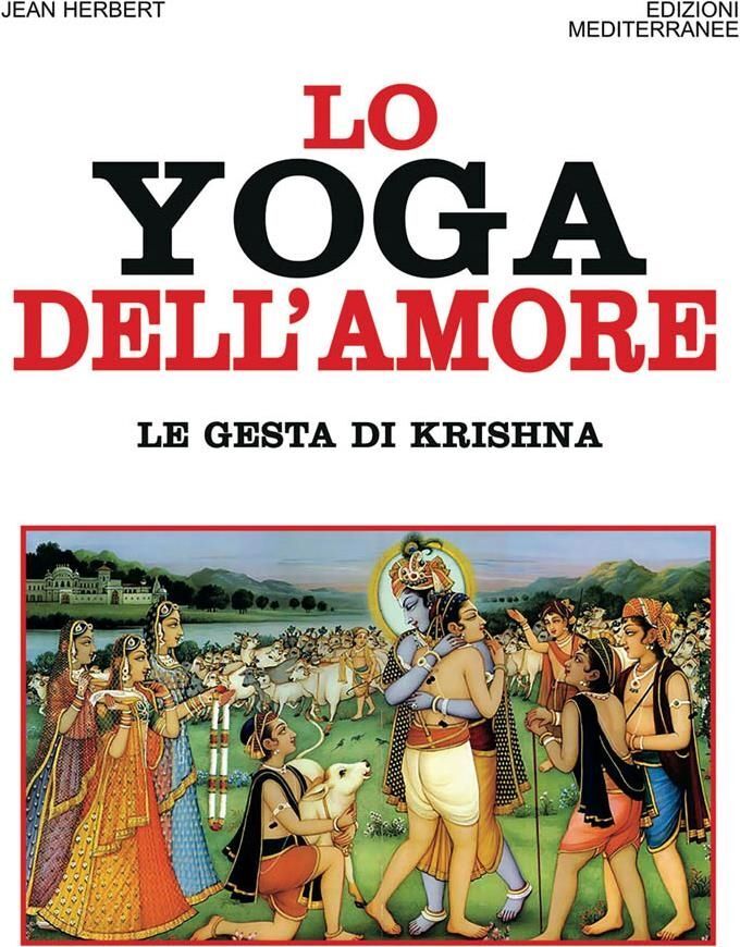 Libri Herbert Jean L. - Lo Yoga Dell'amore. Le Gesta Di Krishna