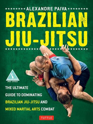 Brazilian Jiu-Jitsu: The Ultimate Guide to Dominating Brazilian Jiu-Jitsu and