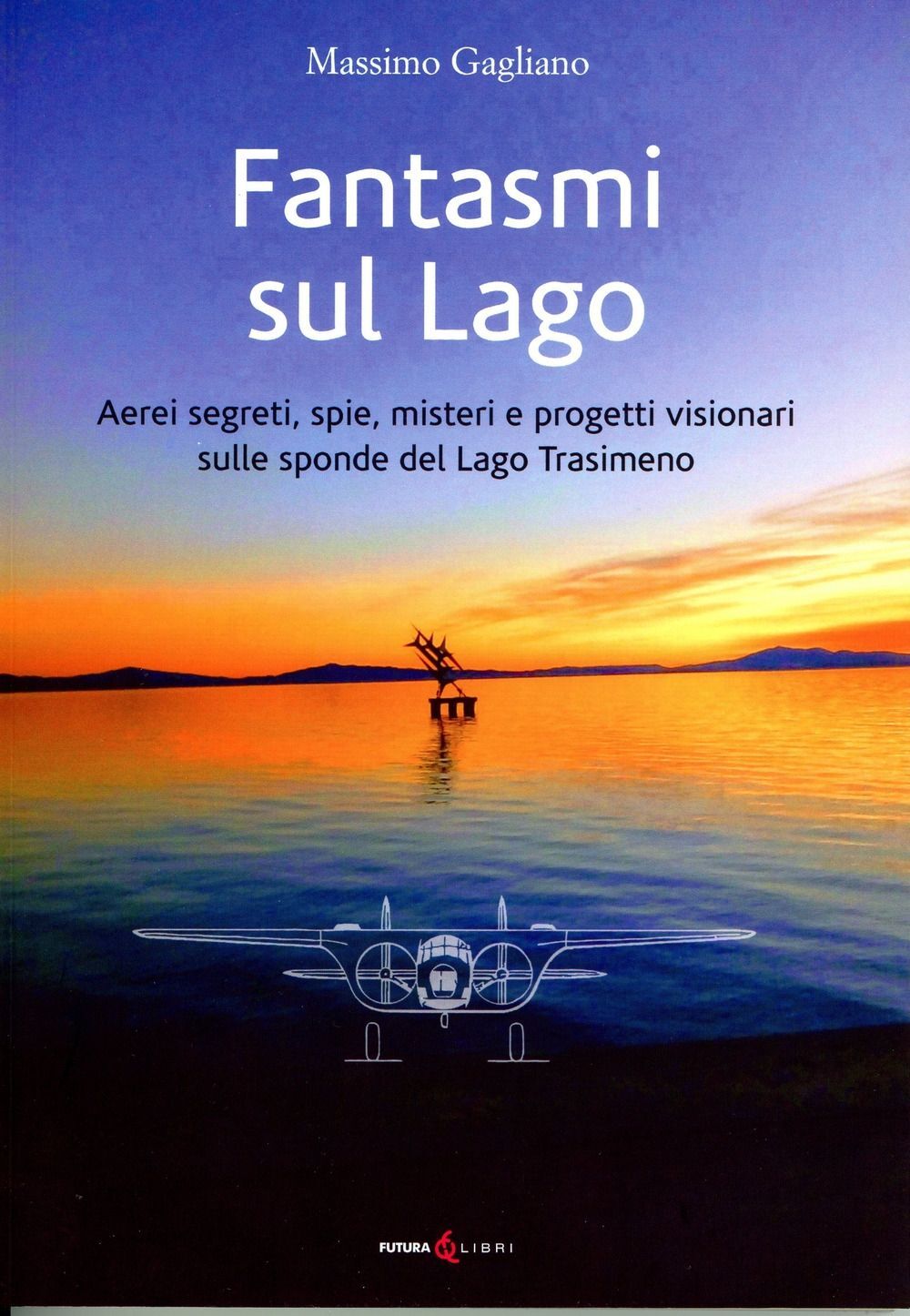 Libri Gagliano Massimo - Fantasmi Sul Lago. Aerei Segreti, Spie, Misteri E Proge