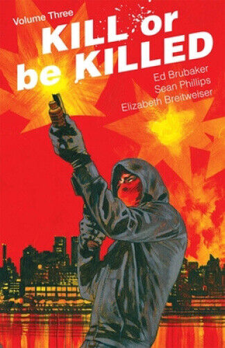 Kill or Be Killed Volume 3 (KILL OR BE KILLED TP) by Phillips, Sean