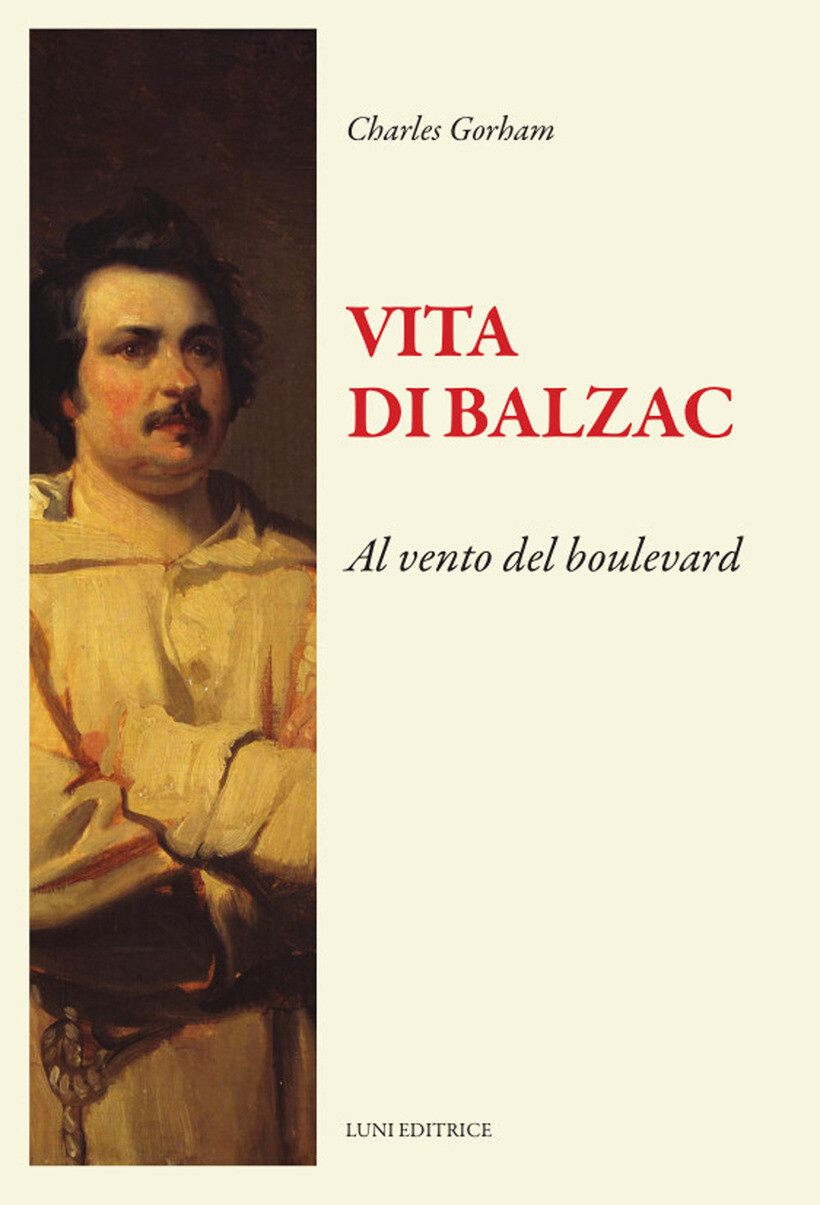 VITA DI BALZAC. AL VENTO DEL BOULEVARD - GORHAM CHARLES 9788879849050