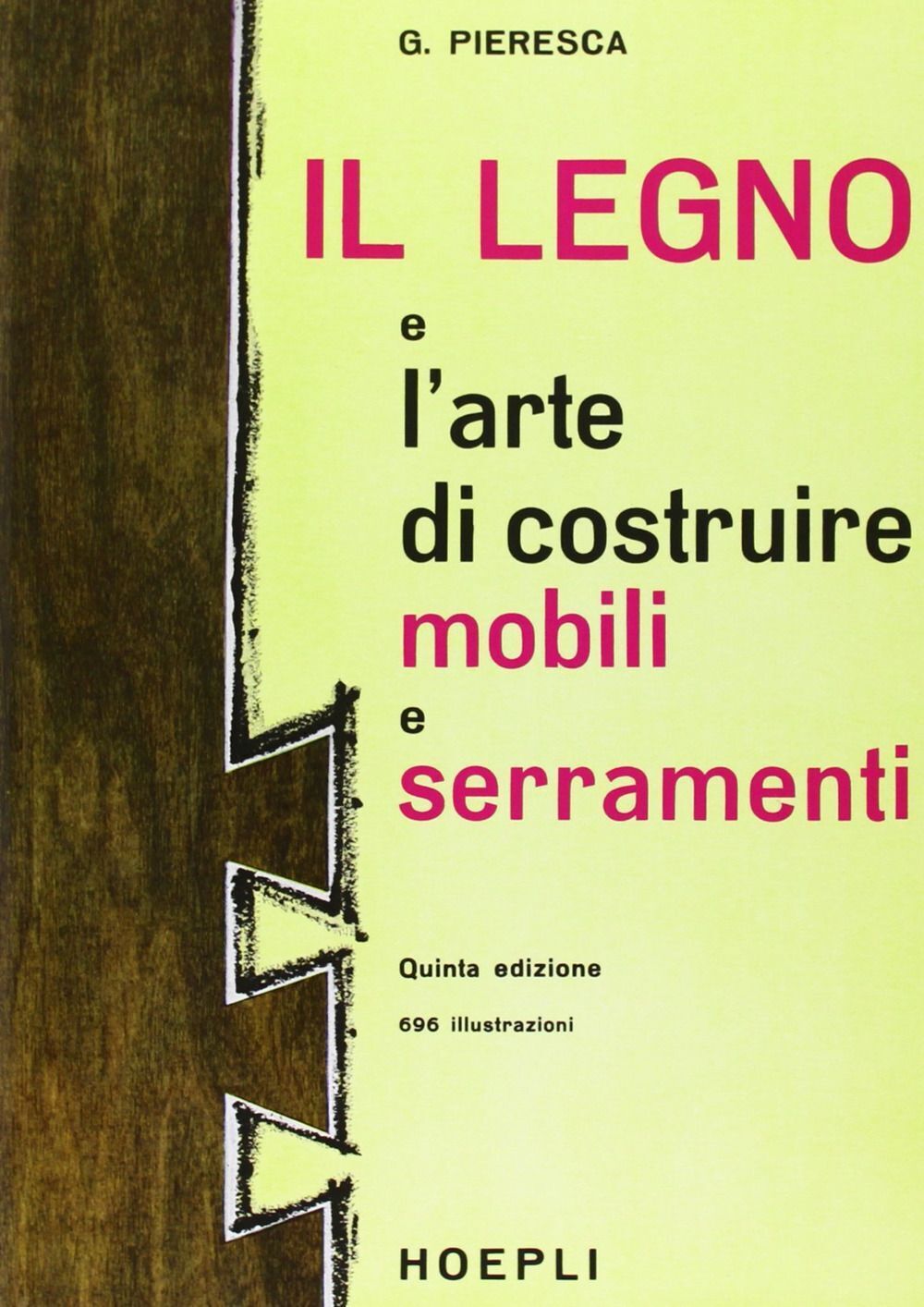 Libri Giuseppe Pieresca - Il Legno E L'arte Di Costruire Mobili E Serramenti