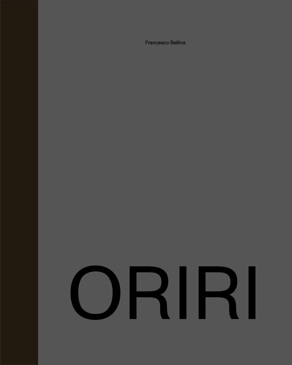 Oriri. Ediz. italiana e inglese - Bellina Francesco