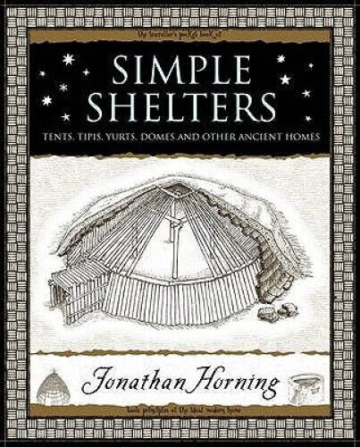 Simple Shelters: Tents, Tipis, Yurts, Domes and Other Ancient Homes