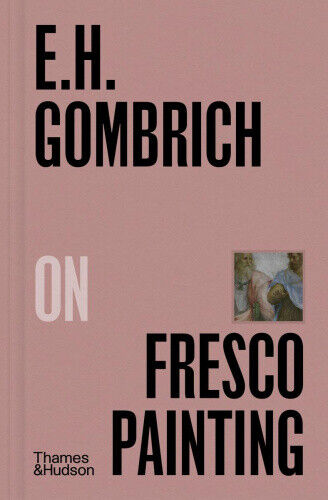 E.H.Gombrich on Fresco Painting (Pocket Perspectives) by Gombrich, E. H.