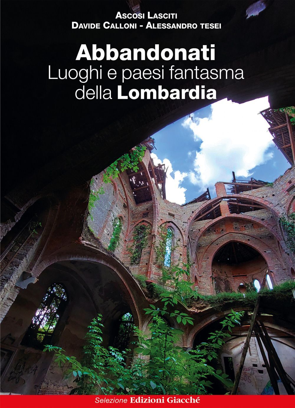 Libri Ascosi Lasciti / Calloni Davide / Tesei Alessandro - Abbandonati. Luoghi E