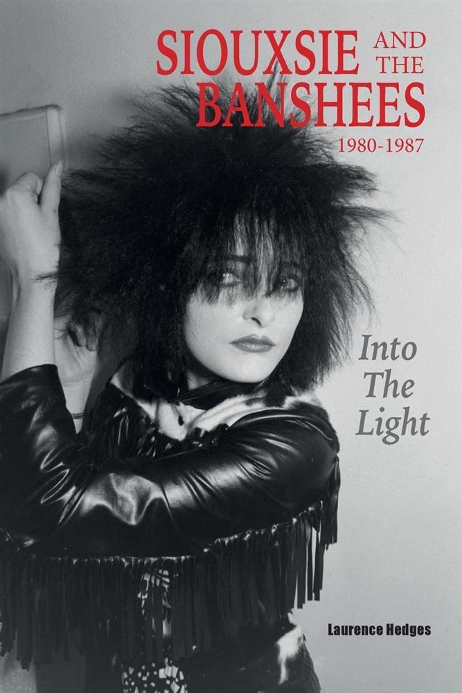 Into the light: siouxsie and the banshees 1980-1987 - Hedges Laurence