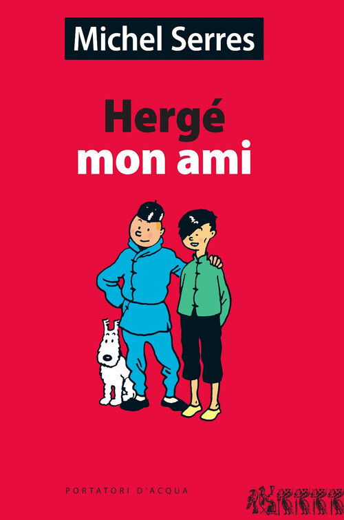 Hergé Mon Ami - Michel Serres - 2017