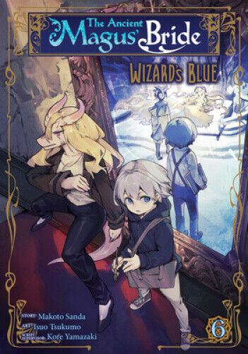 The Ancient Magus' Bride: Wizard's Blue Vol. 6 (Ancient Magus' Bride: Wizard's