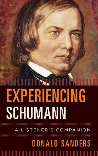 Experiencing Schumann: A Listener's Companion (Listener's Companion)