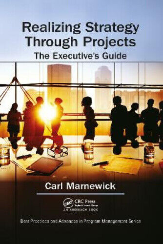 Realizing Strategy through Projects: The Executive's Guide (Best Practices in