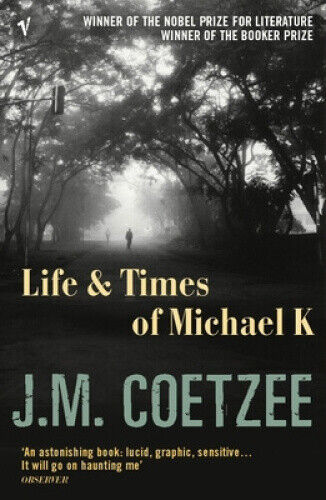 The Life and Times of Michael K by J. M. Coetzee