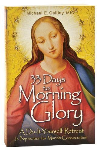 Michael Gaitley 33 Days to Morning Glory (Tascabile)