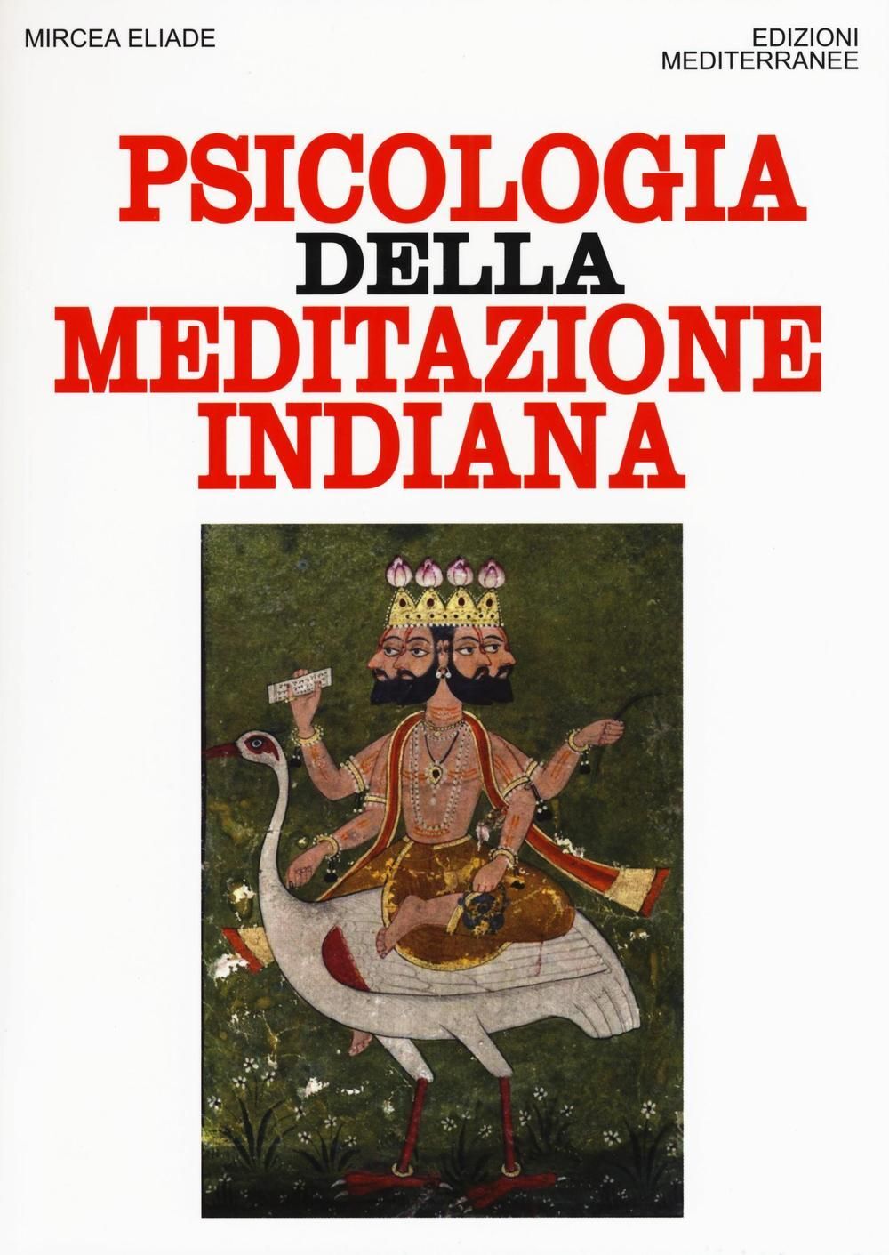 Libri Mircea Eliade - Psicologia Della Meditazione Indiana