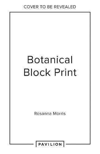 Rosanna Morris Botanical Block Printing (Copertina rigida)