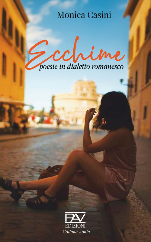 Ecchime. Poesie In Dialetto Romanesco - Monica Casini - 2024