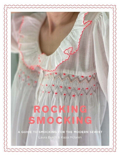 Rocking Smocking: A Guide to Smocking for the Modern Sewist by Burch, Laura