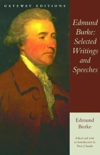 Edmund Burke: Selected Writings and Speeches by Edmund Burke