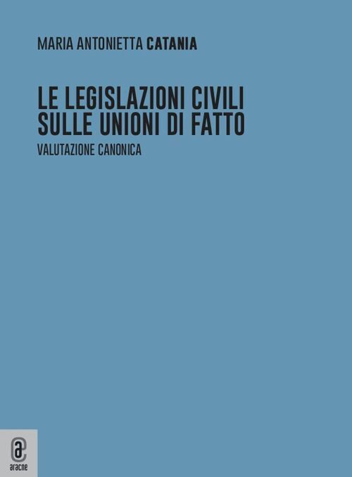 Libri Catania Maria Antonietta - Le Legislazioni Civili Sulle Unioni Di Fatto. V