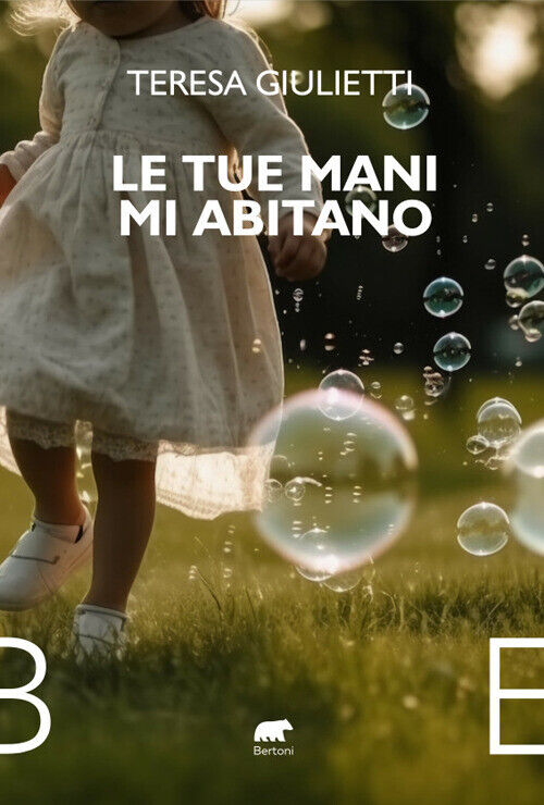 Le tue mani mi abitano - Giulietti Teresa