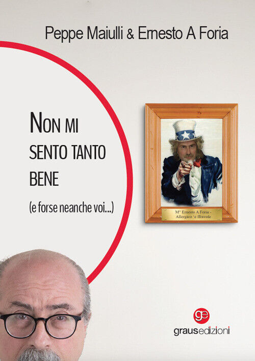 Libri Maiulli Peppe / Ernesto A Foria - Non Mi Sento Tanto Bene (E Forse Neanche