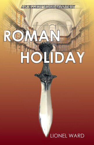 Roman Holiday: An Elliot Todd Mystery: The Second Elliot Todd Mystery, 2