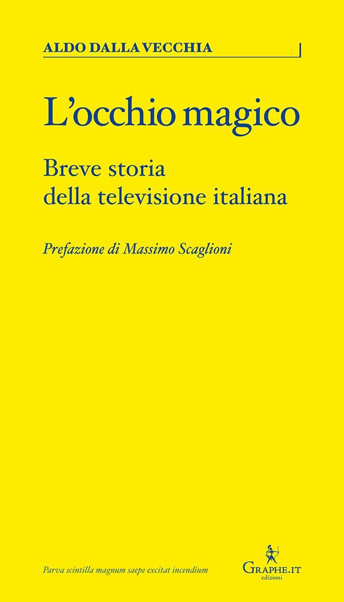 9788893722063 L'occhio magico. Breve storia della televisione italiana - Aldo Da