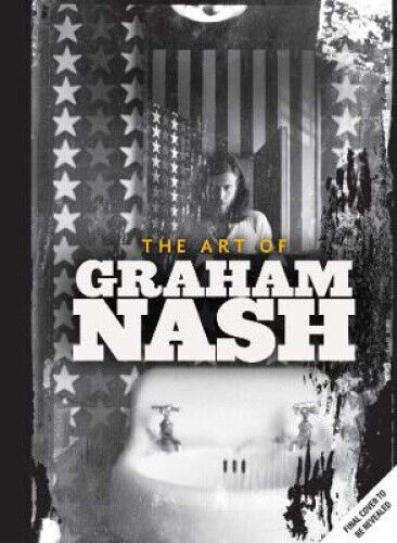 A Life in Focus: The Photography of Graham Nash by Nash, Graham
