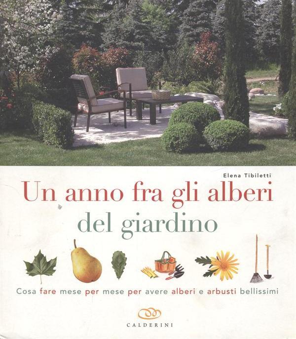 Un anno fra gli alberi del giardino.  Cosa fare mese per mese per avere alberi e