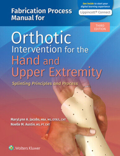 Fabrication Process Manual for Orthotic Intervention for the Hand and Upper