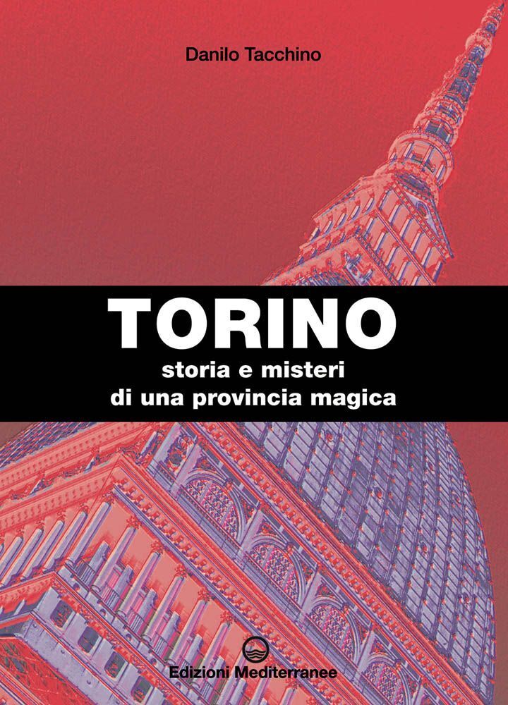 Libri Danilo Tacchino - Torino. Storia E Misteri Di Una Provincia Magica. Ediz.