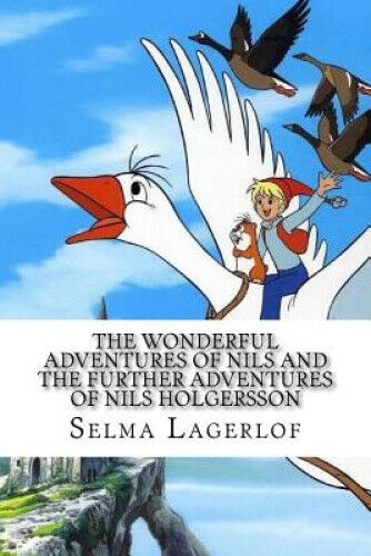 The Wonderful Adventures of Nils and the Further Adventures of Nils Holgersson