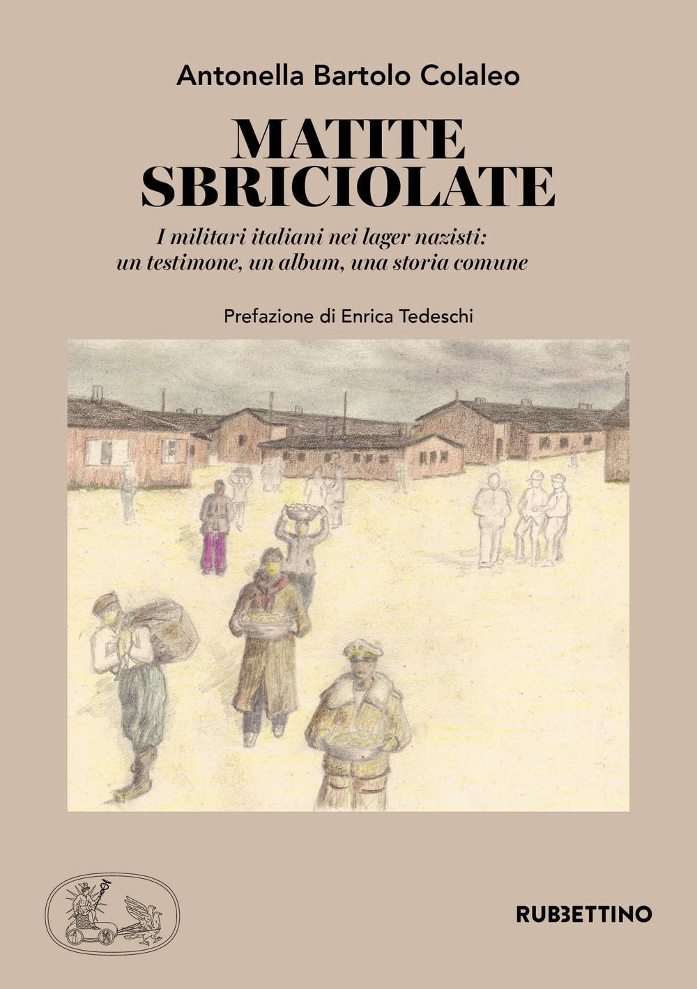 Libri Bartolo Colaleo Antonella - Matite Sbriciolate. I Militari Italiani Nei La