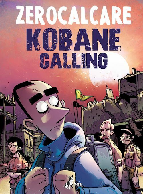 KOBANE CALLING. OGGI  - ZEROCALCARE - Bao Publishing