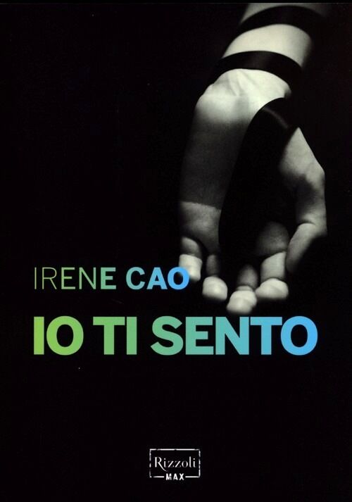 Io ti sento. Romanzo di Irene Cao - Ed. Rizzoli