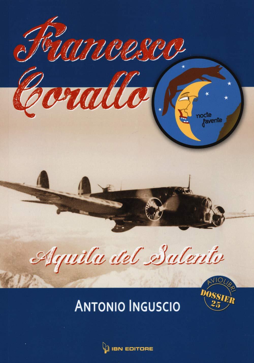 9788875652401 Francesco Corallo. Aquila del salento: Unico - Antonio Inguscio