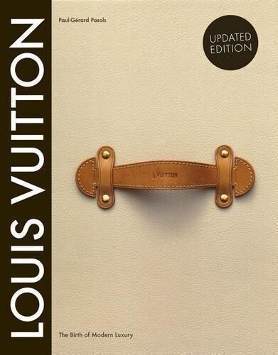 LIbri UK/US Paul-Gerard Pasols / Lenora Ammon - Louis Vuitton: The Birth of Mode