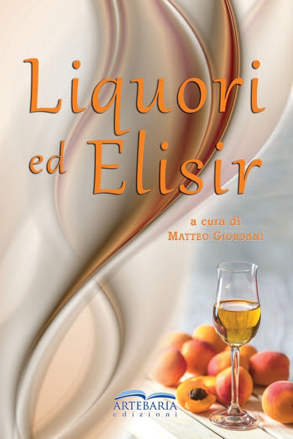 Libri Giordani Matteo - Liquori Ed Elisir