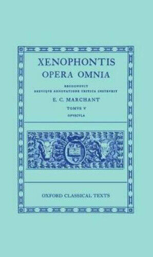 Xenophon V. Opuscula: Bk.5 (Oxford Classical Texts) by E. C. Marchant