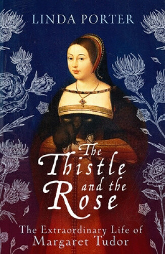 The Thistle and The Rose by Porter, Linda