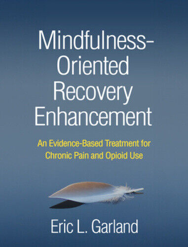 Mindfulness-Oriented Recovery Enhancement: An Evidence-Based Treatment for