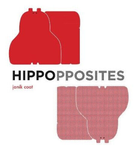 Hippopposites [Board book] by Janik Coat